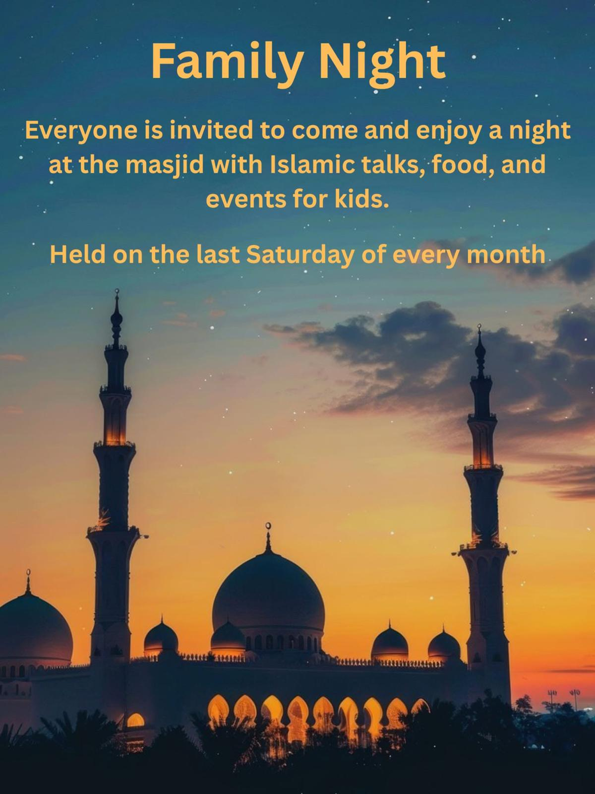 Family Night poster: mosque silhouette at sunset. Everyone is invited to come and enjoy a night at the masjid with Islamic talks, food, and events for kids. Held on the last Saturday of every month.