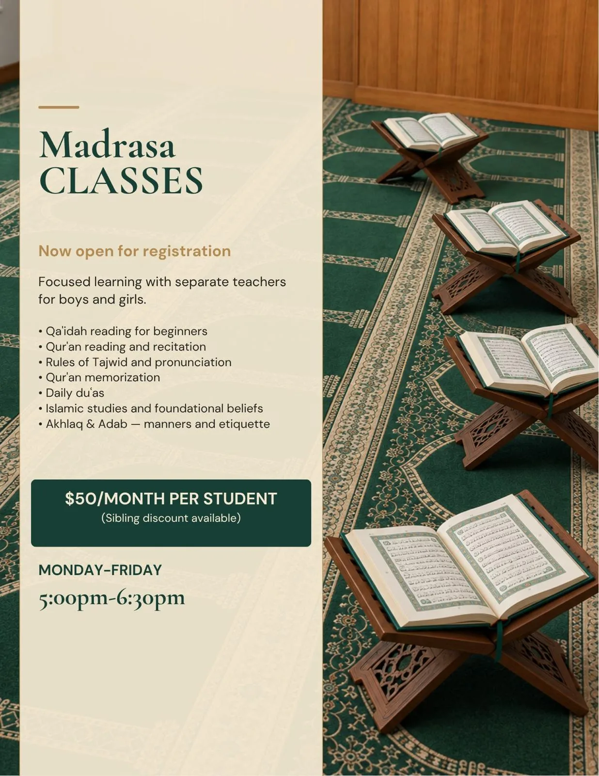Madrasa Classes poster. Now open for registration. Focused learning with separate teachers for boys and girls. $50/month per student, sibling discount available. Monday–Friday 5:00pm–6:30pm.